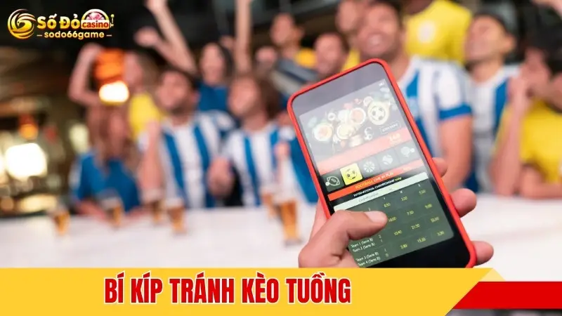 Bí kíp tránh kèo tuồng