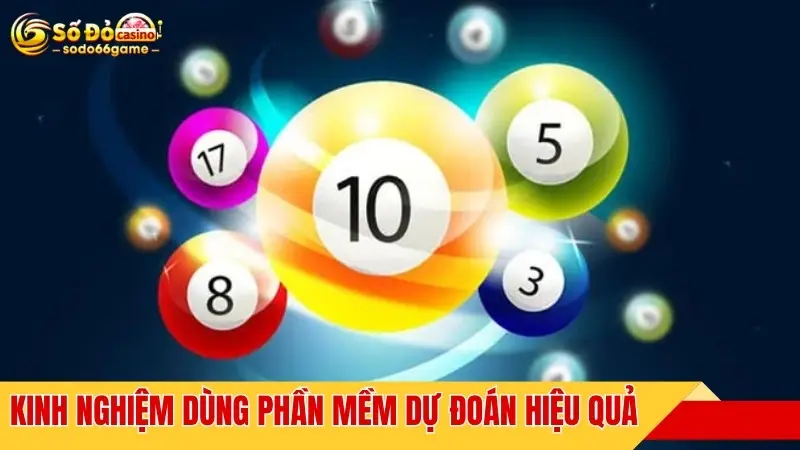 Kinh nghiệm dùng phần mềm dự đoán hiệu quả