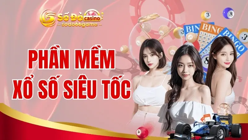 Phần mềm xổ số siêu tốc