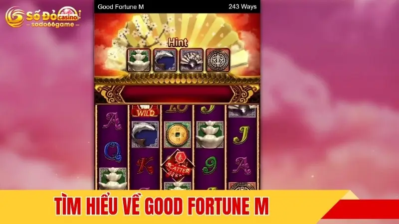 Tìm hiểu về Good Fortune M